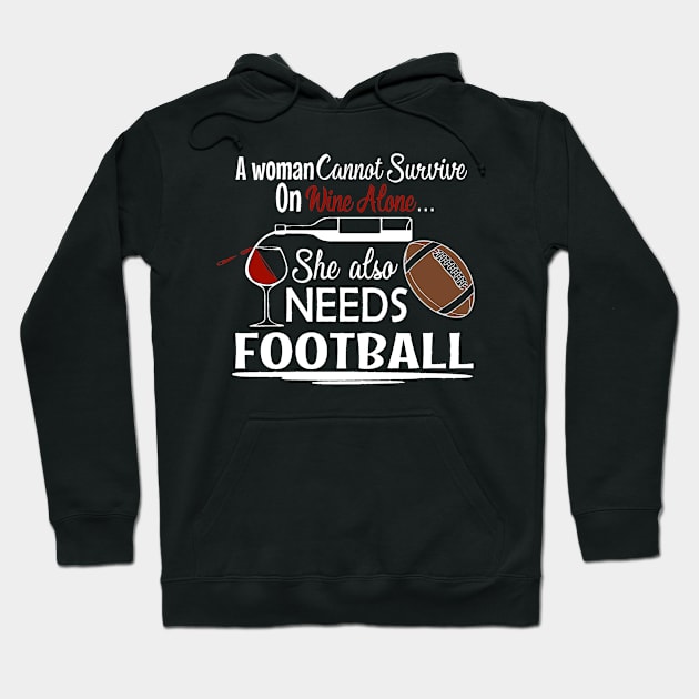 A Woman Can't Survive on Wine Alone She Also Needs Football Hoodie by LucyMacDesigns